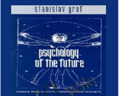 Psychology of the Future - Stanislav Grof