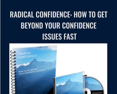 Radical Confidence: How to get beyond your confidence issues fast - Michael Breen