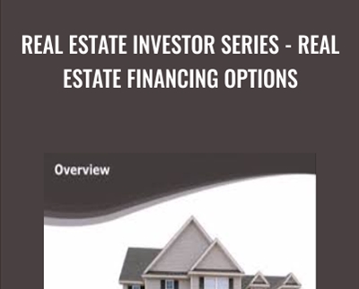 Real Estate Investor Series - Real Estate Financing Options