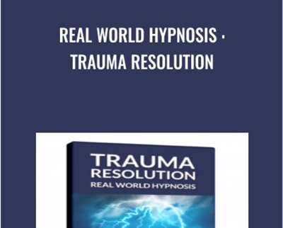 Real World Hypnosis : Trauma Resolution - David Snyder