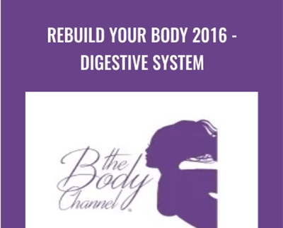 Rebuild Your Body 2016-Digestive System - The Body Channel