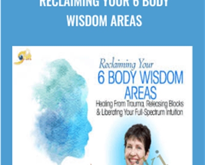 Reclaiming Your 6 Body Wisdom Areas - Suzanne Scurlock