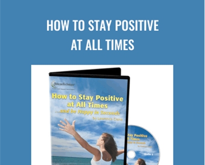 How to Stay Positive at All Times -Larry Crane - Release Technique