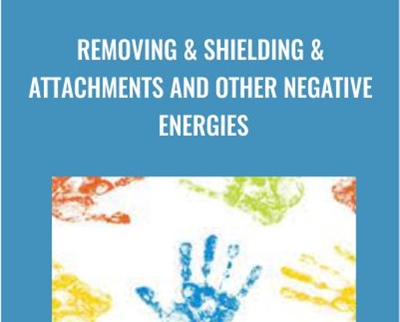 Removing and Shielding and Attachments and Other Negative Energies - Jenny Ngo