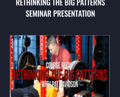 Rethinking The Big Patterns Seminar Presentation - Dr. Pat Davidson