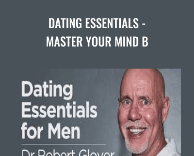 Dating Essentials-Master Your Mind B - Robert Glover