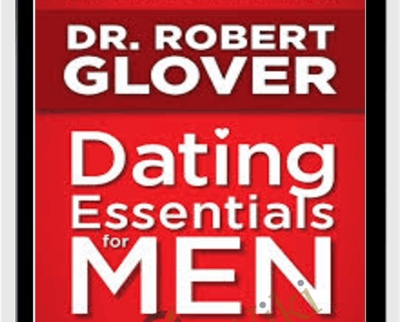 Dating Essentials-Perfecting Your Practice A - Robert Glover