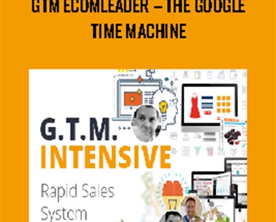 GTM Ecomleader -The Google Time Machine - Roger And Barry