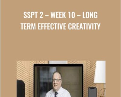 SSPT 2-WEEK 10 - Long Term Effective Creativity