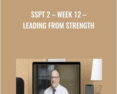 SSPT 2-WEEK 12 - Leading from Strength