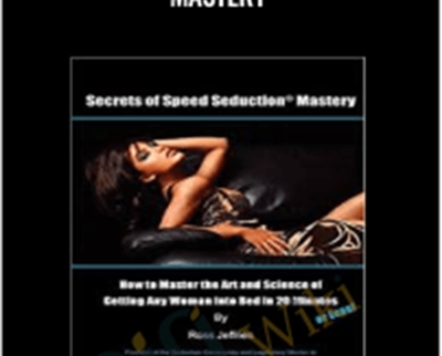 Secrets of Speed Seduction Mastery - Ross Jeffries