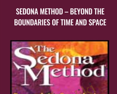 Sedona Method-Beyond the Boundaries of Time and Space - Hale Dwoskin