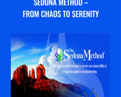 Sedona Method-From Chaos To Serenity - Hale Dwoskin