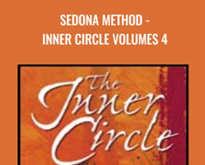 Sedona Method-Inner Circle Volumes 4 - Hale Dwoskin