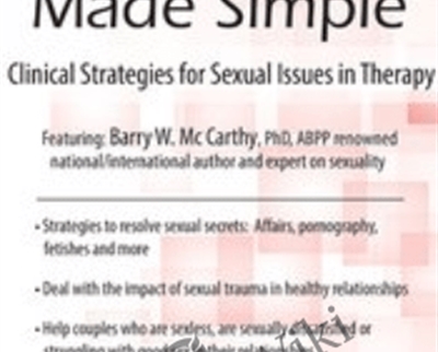 Sex Made Simple: Clinical Strategies for Sexual Issues in Therapy - Barry McCarthy