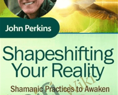 Shapeshifting Your Reality - John Perkins