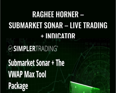 Raghee Horner-Submarket Sonar-Live Trading + Indicator - Simpler Trading