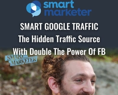 Smart Google Traffic-The Hidden Traffic Source With Double The Power Of FB - Ezra Firestone