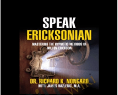 Speak Ericksonian - Dr. Richard K. Nongard