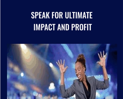 Speak for Ultimate Impact and Profit by Lisa Nichols