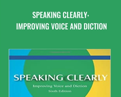 Speaking Clearly: Improving Voice and Diction - Jeffrey Hahner and Others