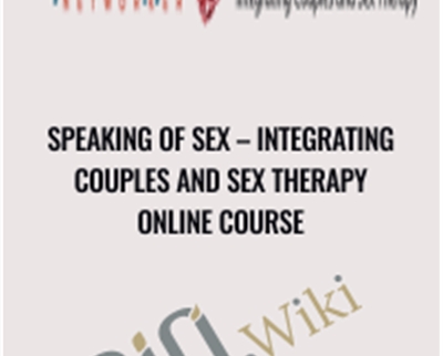 Integrating Couples and Sex Therapy Online Course - Speaking of Sex