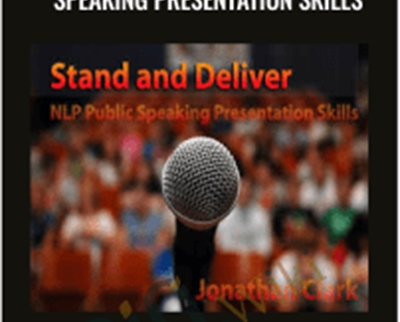 Stand and Deliver: NLP Public Speaking Presentation Skills - Jonathan Clark