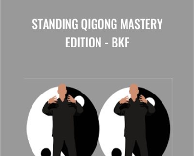 Standing Qigong mastery edition-BKF - Bruce Frantzis