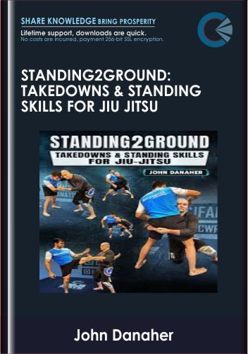 Standing2Ground: Takedowns & Standing Skills For Jiu Jitsu  -  John Danaher