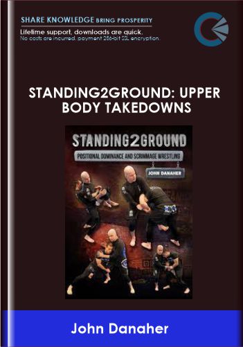 Standing2Ground: Upper Body Takedowns  -  John Danaher