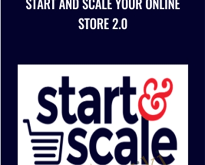 Start and Scale Your Online Store 2.0 - Gretta Van Riel