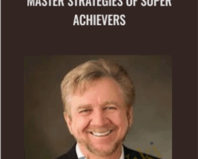 Master Strategies of Super Achievers - Steven K. Scott