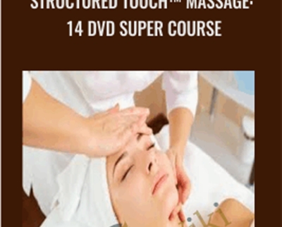Structured Touch™ Massage: 14 DVD Super Course - Massagecourse