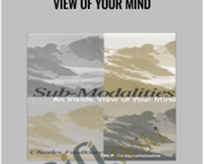 Sub-Modalities-An Inside View of Your Mind - Charles Faulkner