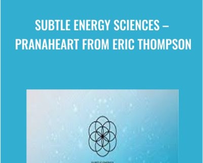 Subtle Energy Sciences -PranaHeart from Eric Thompson - Eric Thompson