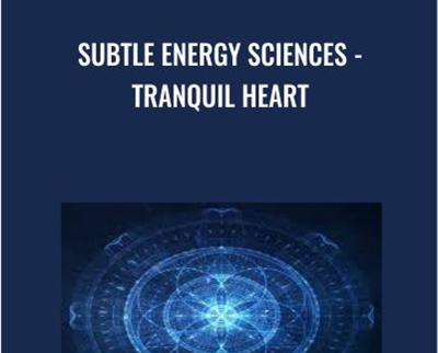 Subtle Energy Sciences - Tranquil Heart