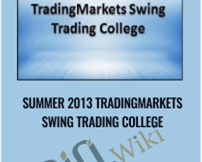 Summer 2013 Trading Markets Swing Trading College - Trading Markets
