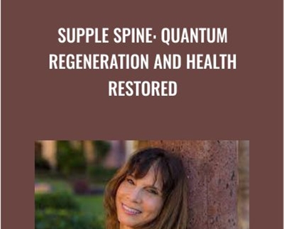 Supple Spine: Quantum Regeneration and Health Restored - Julie Renee