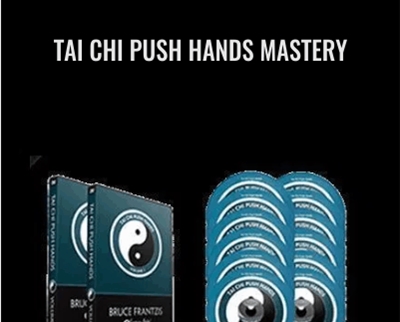Tai Chi Push Hands Mastery - Bruce Kumar Frantzis