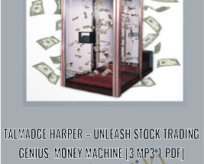 Unleash Stock Trading Genius: Money Machine [3 mp3 1 PDF] - Talmadge Harper