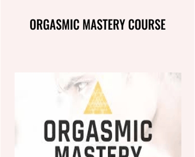 Orgasmic Mastery Course - Taylor Johnson