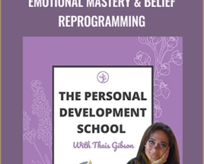 Personal Development School-Emotional Mastery and Belief Reprogramming - Thais Gibson