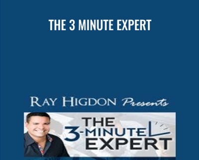 The 3 Minute Expert - Ray Higdon