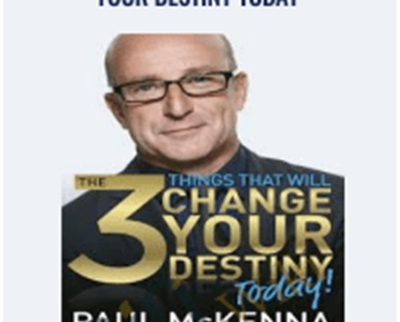 The 3 Things That will Change Your Destiny Today - Paul McKenna