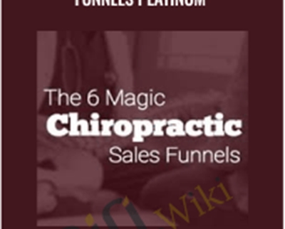 The 6 Magic Chiropractic Funnels Platinum - Ben Adkins