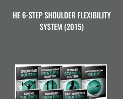 The 6-Step Shoulder Flexibility System (2015) - Eric Wong