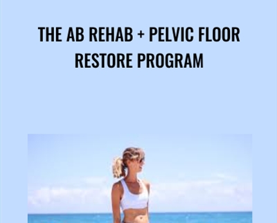 The Ab Rehab  + Pelvic Floor Restore Program - Katie Pickett