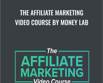 The Affiliate Marketing Video Course - Money Lab