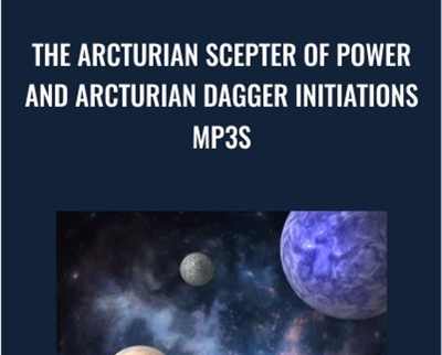 The Arcturian Scepter of Power and Arcturian Dagger Initiations mp3s - Gene Ang