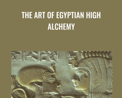 The Art of Egyptian High Alchemy - Tom Kenyon